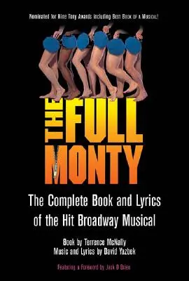 The Full Monty: Das komplette Buch und die Texte des Broadway-Musical-Hits - The Full Monty: The Complete Book and Lyrics of the Hit Broadway Musical