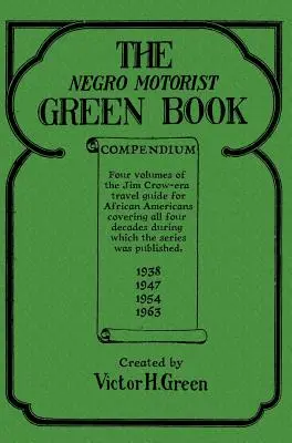 The Negro Motorist Green Book Kompendium - The Negro Motorist Green Book Compendium