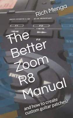 Das bessere Zoom R8-Handbuch: Und wie man eigene Gitarren-Patches erstellt! - The Better Zoom R8 Manual: And How to Create Custom Guitar Patches!