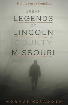 Urbane Legenden aus Lincoln County, Missouri - Urban Legends of Lincoln County Missouri