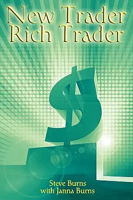 Neuer Trader, reicher Trader: Wie man am Aktienmarkt Geld verdient - New Trader, Rich Trader: How to Make Money in the Stock Market