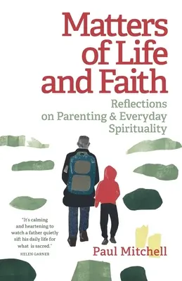 Fragen des Lebens und des Glaubens: Überlegungen zu Elternschaft und alltäglicher Spiritualität - Matters of Life and Faith: Reflections on Parenting & Everyday Spirituality