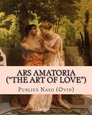 Ars Amatoria (Die Kunst der Liebe