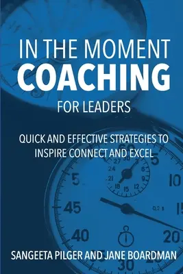 In The Moment Coaching For Leaders: Schnelle und wirksame Strategien, um zu inspirieren, zu verbinden und zu übertreffen - In The Moment Coaching For Leaders: Quick and Effective Strategies to Inspire Connect and Excel