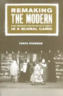 Remaking the Modern: Raum, Relocation und die Politik der Identität in einem globalen Kairo - Remaking the Modern: Space, Relocation, and the Politics of Identity in a Global Cairo