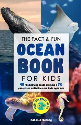 Das Wissens- und Spaßbuch über den Ozean für Kinder: 48 faszinierende Meerestiere und 70 lustige Aktivitäten für Kinder im Alter von 6-12 Jahren - The Fact & Fun Ocean Book for Kids: 48 Fascinating Ocean Animals & 70 Fun-Filled Activities for Kids Ages 6-12