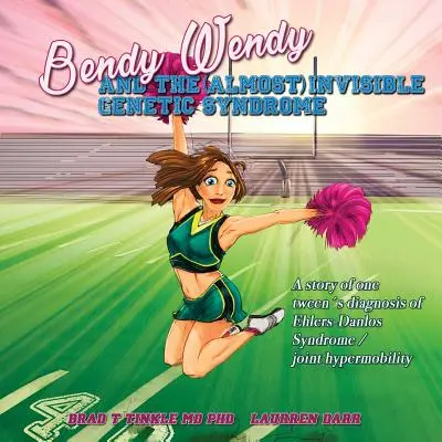 Bendy Wendy und das (fast) unsichtbare genetische Syndrom: Die Geschichte eines Mädchens mit der Diagnose Ehlers-Danlos-Syndrom / Gelenkhypermobilität - Bendy Wendy and the (Almost) Invisible Genetic Syndrome: A story of one tween's diagnosis of Ehlers-Danlos Syndrome / joint hypermobility