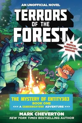 Schrecken des Waldes: Das Geheimnis von Entity303 Buch Eins: Ein Gameknight999-Abenteuer: Ein inoffizielles Minenräuber-Abenteuer - Terrors of the Forest: The Mystery of Entity303 Book One: A Gameknight999 Adventure: An Unofficial Minecrafter's Adventure