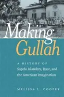 Gullah machen: Eine Geschichte der Sapelo-Insulaner, der Rasse und der amerikanischen Vorstellungskraft - Making Gullah: A History of Sapelo Islanders, Race, and the American Imagination