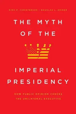 Der Mythos der imperialen Präsidentschaft: Wie die öffentliche Meinung die unilaterale Exekutive bremst - The Myth of the Imperial Presidency: How Public Opinion Checks the Unilateral Executive