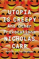 Utopie ist unheimlich: Und andere Provokationen - Utopia Is Creepy: And Other Provocations