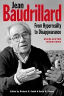 Jean Baudrillard: Von der Hyperrealität zum Verschwinden: Ungesammelte Interviews - Jean Baudrillard: From HyperReality to Disappearance: Uncollected Interviews