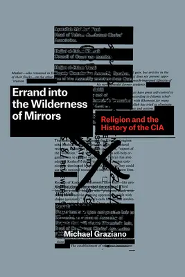 Aufbruch in die Wildnis der Spiegel: Religion und die Geschichte der CIA - Errand Into the Wilderness of Mirrors: Religion and the History of the CIA