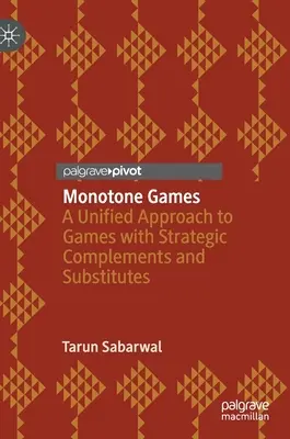 Monotone Spiele: Ein einheitlicher Ansatz für Spiele mit strategischen Komplementen und Substituten - Monotone Games: A Unified Approach to Games with Strategic Complements and Substitutes