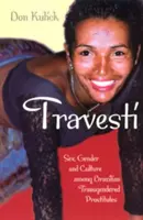 Travesti: Sex, Gender und Kultur unter brasilianischen transsexuellen Prostituierten - Travesti: Sex, Gender, and Culture Among Brazilian Transgendered Prostitutes