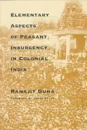 Elementare Aspekte des bäuerlichen Aufstands im kolonialen Indien - Elementary Aspects of Peasant Insurgency in Colonial India