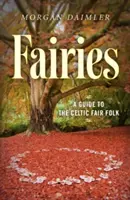 Feen:: Ein Leitfaden für das keltische Feenvolk - Fairies:: A Guide to the Celtic Fair Folk