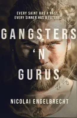 Gangster und Gurus: Jeder Heilige hat eine Vergangenheit. Jeder Sünder hat eine Zukunft. - Gangsters 'n Gurus: Every Saint Has a Past. Every Sinner Has a Future.