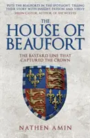 Das Haus Beaufort: Die Bastardlinie, die die Krone eroberte - The House of Beaufort: The Bastard Line That Captured the Crown