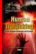 Menschenhandel - Antworten und Strategie des Vereinigten Königreichs - Human Trafficking - United Kingdom Responses & Strategy