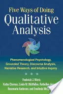 Fünf Wege der qualitativen Analyse: Phänomenologische Psychologie, Grounded Theory, Diskursanalyse, Narrative Forschung und Intuitive Inquiry - Five Ways of Doing Qualitative Analysis: Phenomenological Psychology, Grounded Theory, Discourse Analysis, Narrative Research, and Intuitive Inquiry