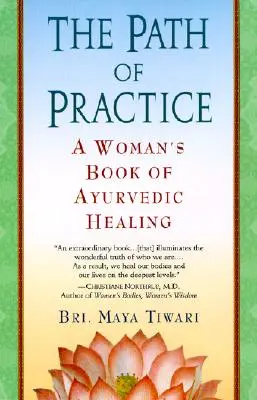 Der Pfad der Praxis: Das Buch einer Frau über ayurvedische Heilung - The Path of Practice: A Woman's Book of Ayurvedic Healing