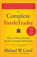 Der komplette Turtletrader: Wie 23 unerfahrene Anleger über Nacht zu Millionären wurden - The Complete Turtletrader: How 23 Novice Investors Became Overnight Millionaires