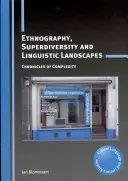 Ethnographie, Superdiversität und sprachliche Landschaften: Chroniken der Komplexität - Ethnography, Superdiversity and Linguistic Landscapes: Chronicles of Complexity