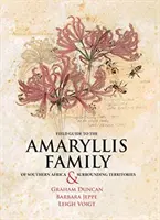 Feldführer für die Amaryllis-Familie des südlichen Afrikas und der angrenzenden Gebiete - Field Guide to the Amaryllis Family of Southern Africa & Surrounding Territories