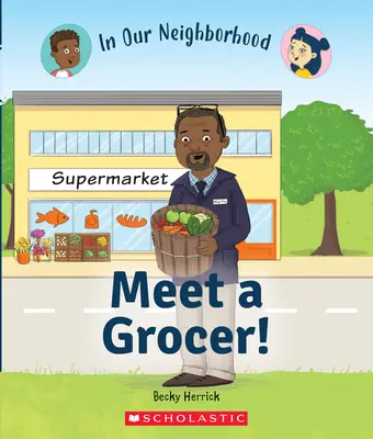 Triff einen Lebensmittelhändler! (in unserer Nachbarschaft) (Bibliotheksausgabe) - Meet a Grocer! (in Our Neighborhood) (Library Edition)