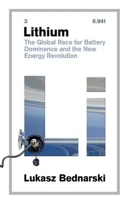 Lithium: Der globale Wettlauf um die Vorherrschaft bei Batterien und die neue Energierevolution - Lithium: The Global Race for Battery Dominance and the New Energy Revolution