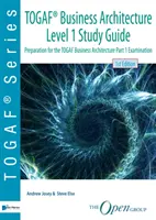 Togaf(r) Business Architecture Level 1 Studienführer: Vorbereitung auf die Togaf-Prüfung für Geschäftsarchitektur Teil 1 - Togaf(r) Business Architecture Level 1 Study Guide: Preparation for the Togaf Business Architecture Part 1 Examination