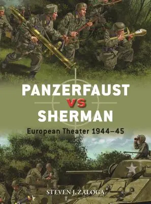 Panzerfaust gegen Sherman: Europäisches Theater 1944-45 - Panzerfaust Vs Sherman: European Theater 1944-45