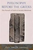 Philosophie vor den Griechen: Das Streben nach Wahrheit im antiken Babylonien - Philosophy Before the Greeks: The Pursuit of Truth in Ancient Babylonia
