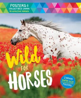 Wild for Horses: Poster & Sammelkarten mit 50 tollen Pferden [mit Postern] - Wild for Horses: Posters & Collectible Cards Featuring 50 Amazing Horses [With Posters]