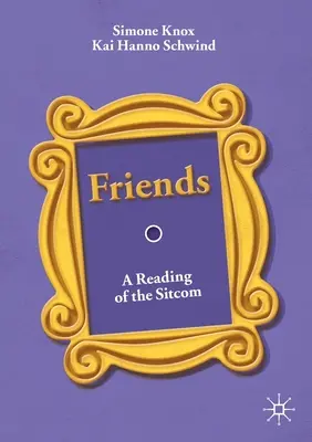 Freunde: Eine Lektüre der Sitcom - Friends: A Reading of the Sitcom