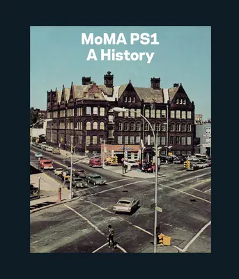 Moma Ps1: Eine Geschichte - Moma Ps1: A History