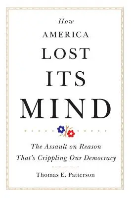 How America Lost Its Mind, Band 15: Der Angriff auf die Vernunft, der unsere Demokratie lähmt - How America Lost Its Mind, Volume 15: The Assault on Reason That's Crippling Our Democracy