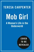 Mob Girl - Die brisante wahre Geschichte einer Frau, die es mit der Mafia aufnahm - Mob Girl - The Explosive True Story of the Woman Who Took on the Mafia