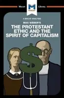 Eine Analyse von Max Webers Die protestantische Ethik und der Geist des Kapitalismus - An Analysis of Max Weber's the Protestant Ethic and the Spirit of Capitalism