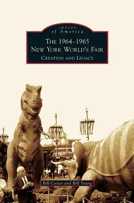 New Yorker Weltausstellung 1964-1965: Entstehung und Erbe - 1964-1965 New York World's Fair: Creation and Legacy