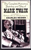 Die vollständigen humoristischen Skizzen und Erzählungen von Mark Twain - The Complete Humorous Sketches and Tales of Mark Twain