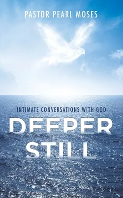 Tiefer noch: Intime Gespräche mit Gott - Deeper Still: Intimate Conversations with God