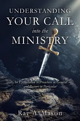 Verstehen Sie Ihre Berufung zum Predigtamt: Eine Ermahnung an Prediger im Allgemeinen und Pastoren im Besonderen - Understanding Your Call Into the Ministry: An Exhortation to Preachers in General and Pastors in Particular