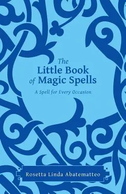 Das kleine Buch der Zaubersprüche: Ein Zauberspruch für jede Gelegenheit - The Little Book of Magic Spells: A Spell For Every Occasion