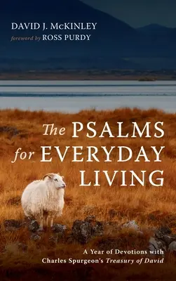 Die Psalmen für das tägliche Leben: Ein Jahr der Andacht mit Charles Spurgeons Schatzkammer Davids - The Psalms for Everyday Living: A Year of Devotions with Charles Spurgeon's Treasury of David