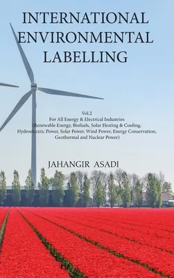 Internationale Umweltkennzeichnung Vol.2 Energie: Für alle Energie- und Elektrobranchen (Erneuerbare Energien, Biokraftstoffe, Solarheizung und -kühlung, Wasserkraft) - International Environmental Labelling Vol.2 Energy: For All Energy & Electrical Industries (Renewable Energy, Biofuels, Solar Heating & Cooling, Hydro