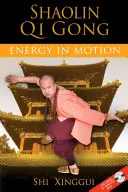 Shaolin Qi Gong: Energie in Bewegung [mit DVD] - Shaolin Qi Gong: Energy in Motion [With DVD]