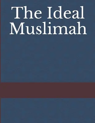 Die ideale Muslima - The Ideal Muslimah