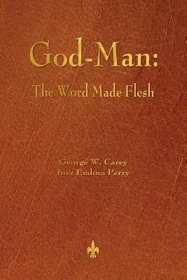 Gott-Mensch: Das fleischgewordene Wort - God-Man: The Word Made Flesh